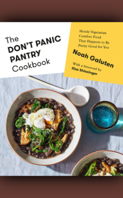 The Don’t Panic Pantry Cookbook: Mostly Vegetarian Comfort Food That Happens to Be Pretty Good for You by Noah Galuten