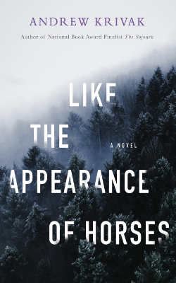 Like the Appearance of Horses by Andrew Krivak