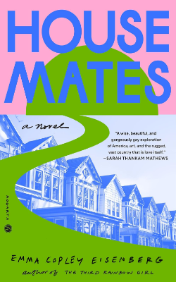 Housemates: A Novel by Emma Copley Eisenberg