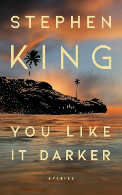 You Like it Darker: Stories by Stephen King