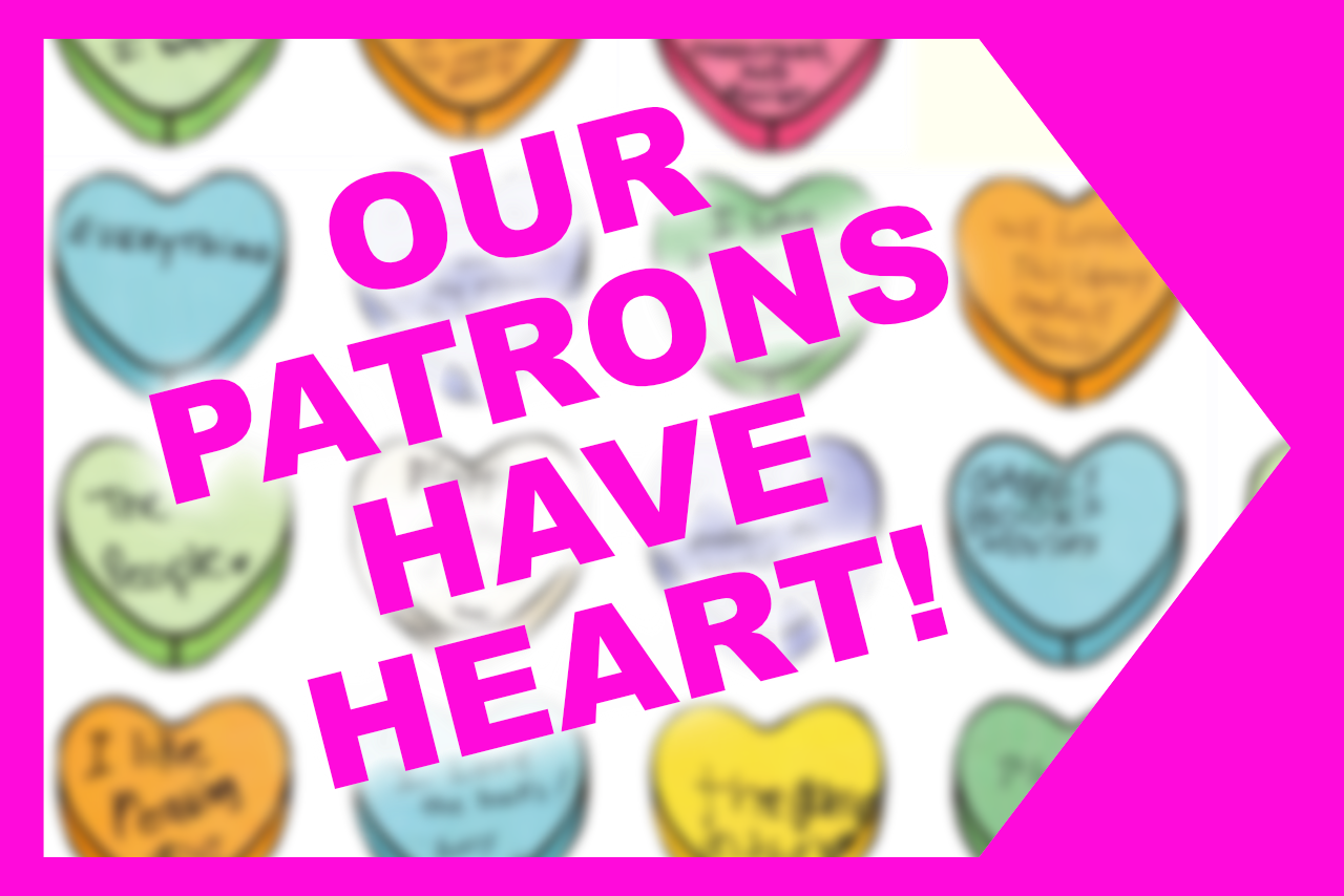 Our Patrons Have Heart!