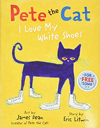 Pete the Cat I Love My White Shoes