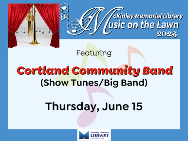 Music on the Lawn 2023. Featuring Cortland Community Band (Show Tunes/Big Band). Thursday, June 15.