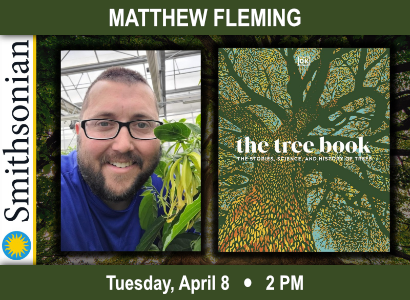 The Stories, Science, and History of Trees with Smithsonian Gardens Greenhouse Horticulturalist Matthew Fleming