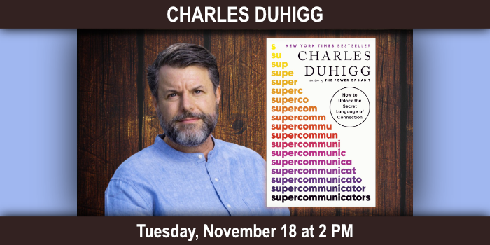 Unlock the Secret Language of Connection with Supercommunicator Charles Duhigg