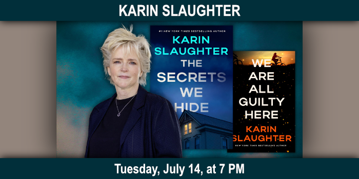 Karin Slaughter, Tuesday, July 14, 7–8 PM.