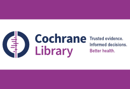 Cochrane Library. Trusted evidence. Informed decisions. Better health.
