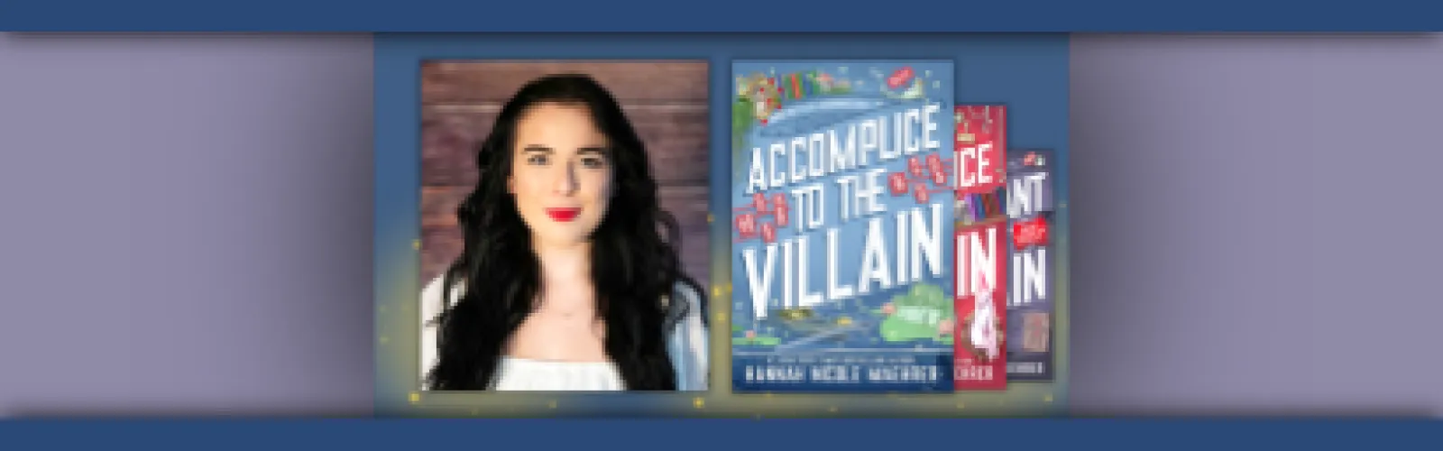 On Writing Darkly Charming Villainous Love with Hannah Nicole Maehrer