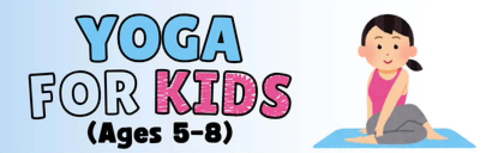 Yoga for Kids (Ages 5–8).