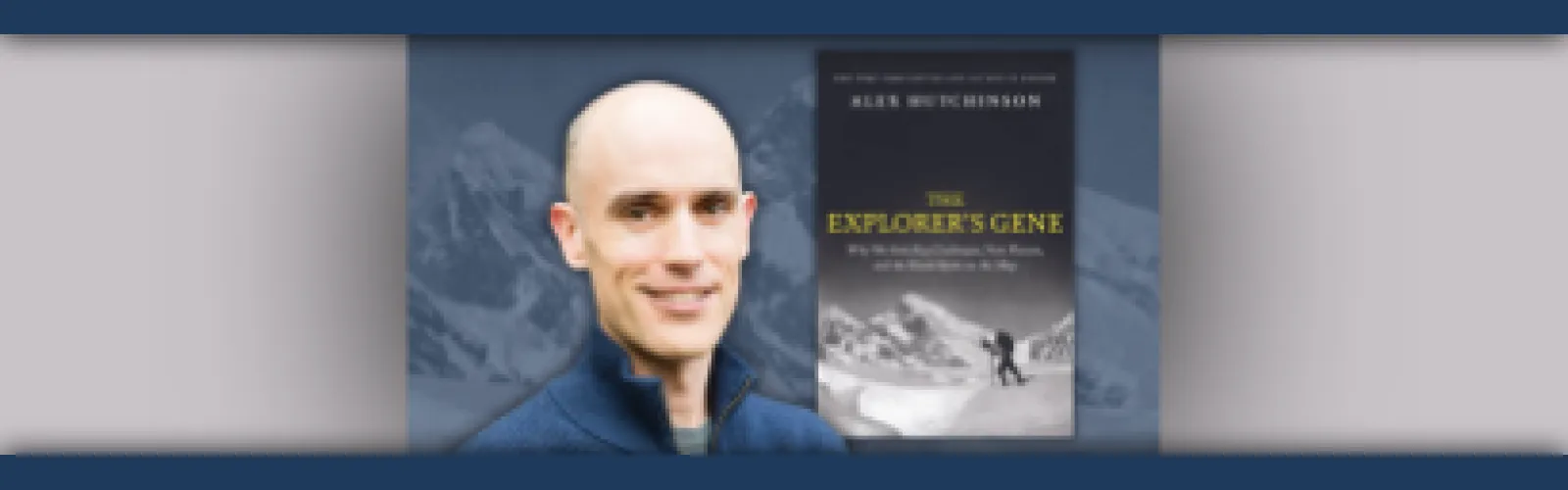 How Exploration, Uncertainty, and Risk Help Us Find Meaning with Author Alex Hutchinson