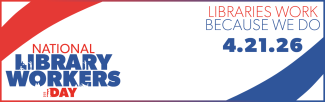 National Library Workers Day, April 21, 2026. Libraries work because we do.