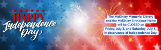 CLOSED July 3 and July 4, Independence Day.